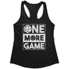 ONE MORE GAME Womens Racerback Tank