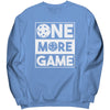 ONE MORE GAME Womens Unisex Port &amp; Co Crewneck Sweatshirt